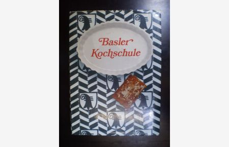 Basler Kochschule. Eine leichtfassliche Anleitung zur bürgerlichen und feineren Kochkunst von Amalie Schneider-Schlöth