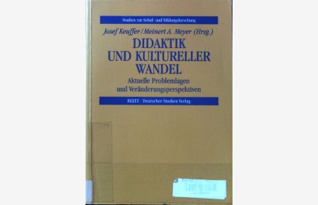 Didaktik und kultureller Wandel : aktuelle Problemlagen und Veränderungsperspektiven.   - Studien zur Schul- und Bildungsforschung ; Bd. 3