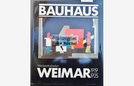 Werkstattarbeiten : 1919 - 1925 Bauhaus Weimar + 9 Zeitungsausschnitte zum Thema -  - Kunstsammlungen zu Weimar. [Autoren: Jutta Hörning ; Horst Dauer]