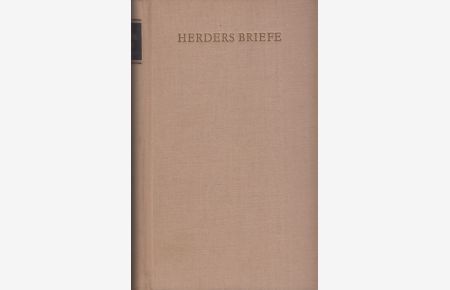 Herders Briefe  - Ausgewählt, eingeleitet und erläutert von Wilhelm Dobbek