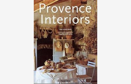 Provence interiors = Intérieurs de Provence.   - Lisa Lovatt-Smith. Ed. by Angelika Muthesius. [French transl. by Philippe Safavi. Engl. transl. by Gillian Boughey. German transl. by Birgit Lamerz-Beckschäfer and Hinrich Schmidt-Henkel]