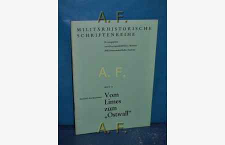 Vom Limes zum Ostwall : Militärhistorische Schriftenreihe Heft 21.   - Hrsg. vom Heeresgeschichtlichen Museum.