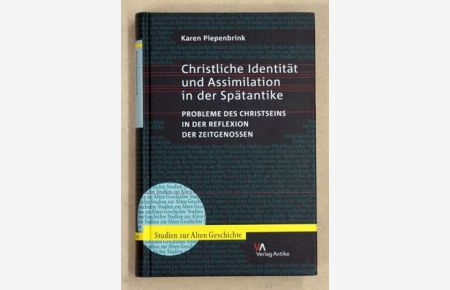 Christliche Identität und Assimilation in der Spätantike. . Probleme des Christseins in der Reflexion der Zeitgenossen. .