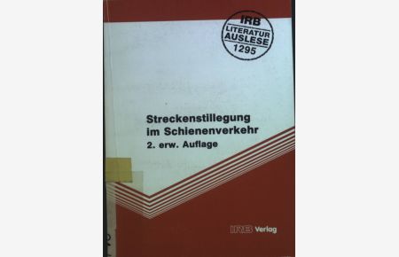 Streckenstillegung im Schienenverkehr.   - Informationszentrum Raum und Bau: IRB-Literaturauslese ; Nr. 1295