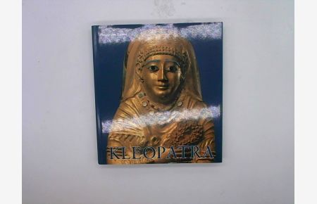 Kleopatra : Ägypten um die Zeitenwende [Ausstellung in der Kunsthalle der Hypo-Kulturstiftung, München, 16. Juni - 10. September 1989].
