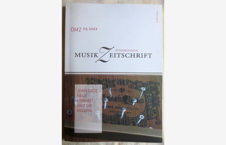John Cage - neue Freiheit und die Folgen ; Österreichische Musikzeitschrift : ÖMZ. Band 67. Heft 3
