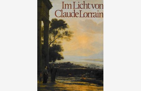 Im Licht von Claude Lorrain.