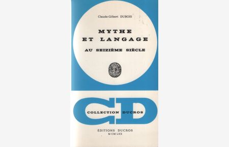 Mythe et Langage au Seizième Siècle.   - Collection Ducros