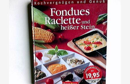 Fondues, Raclette und heißer Stein.   - Ulrike Bültjer ; Rose Marie Donhauser / Kochvergnügen und Genuß