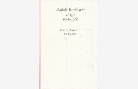 Briefe 1895 - 1906  - Bearbeitet von Gerhard Schuster.
