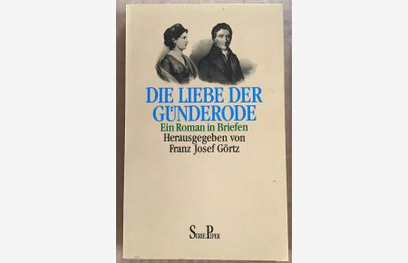 Die Liebe der Günderode : Ein Roman inBriefen.