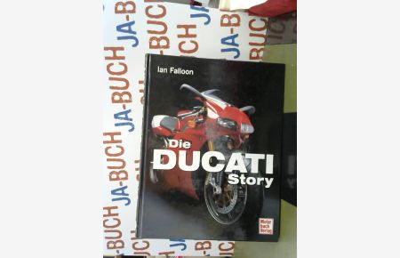 Die Ducati-Story.   - Vorw. von Massimo Bordi. [Die Übertr. ins Dt. besorgte Jan Leek]