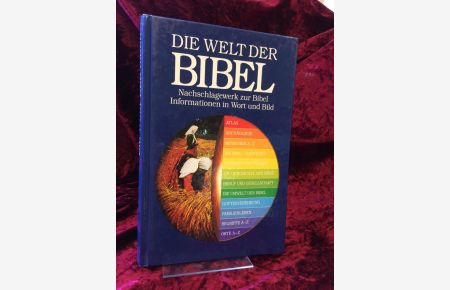 Die Welt der Bibel. Nachschlagewerk zur Bibel. Informationen in Wort und Bild.   - Übersetzt von Reinhild Schmidt ; Christiane Maikranz.