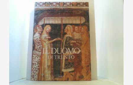 Il Duomo di Trento. - Pitture, arredi e monumenti. Volume Secondo.