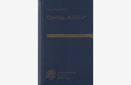 Goethes Achilleis.   - Beiträge zur Neueren Literaturgeschichte (Dritte Folge, Band 130).