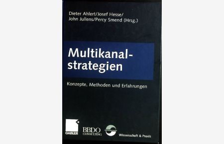 Multikanalstrategien : Konzepte, Methoden und Erfahrungen.   - Wissenschaft & Praxis