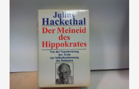 Der Meineid des Hippokrates: Von der Verschwörung der Ärzte zur Selbstbestimmung des Patienten