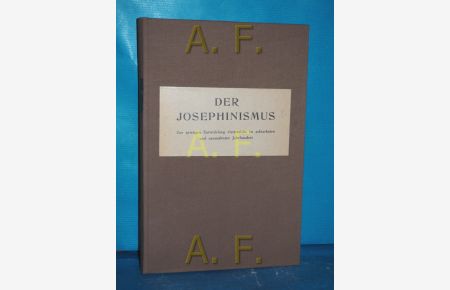 Der Josephinismus : Zur geistigen Entwicklung Österreichs im 18. und 19. Jahrhundert