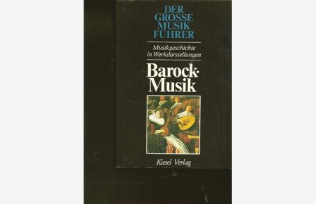 Barock-Musik.   - Musikgeschichte in Werkdarstellungen
