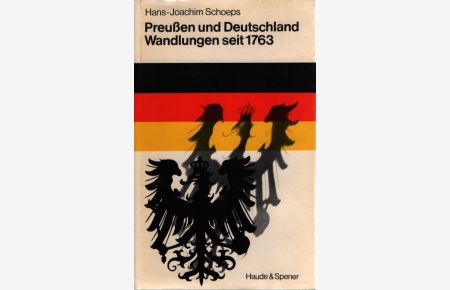 Preußen und Deutschland: Wandlungen seit 1763.
