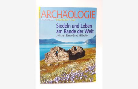 Siedeln und Leben am Rande der Welt zwischen Steinzeit und Mittelalter  - (Archäologie in Deutschland, Sonderheft 2003)