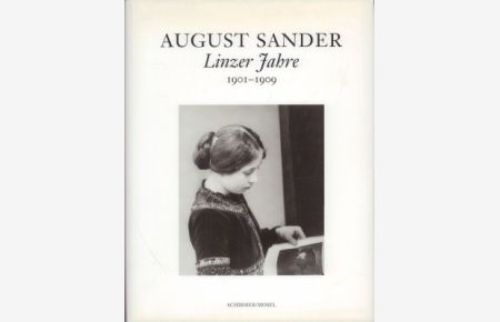 August Sander. Linzer Jahre 1901 - 1909. Mit Texten von Gabriele Conrath-Scholl, Martin Hochleitner und Susanne Lange.