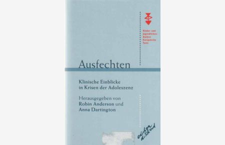 Ausfechten : klinische Einblicke in Krisen der Adoleszenz.   - Robin Anderson ; Anna Dartington (Hg.). Aus dem Engl. von Horst Brühmann / Kinder- und Jugendlichenanalyse ; Bd. 2.