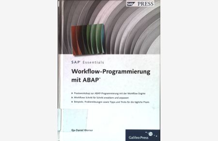 Workflow-Programmierung mit ABAP : [Praxisworkshop zur ABAP-Programmierung mit der Workflow Engine ; Workflows Schritt für Schritt erweitern und anpassen ; Beispiele, Problemlösungen sowie Tipps und Tricks für die tägliche Praxis].   - SAP press; SAP essentials