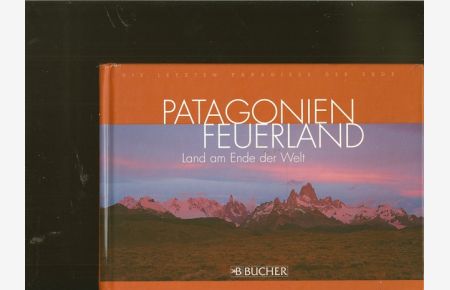 Patagonien Feuerland.   - Land am Ende der Welt.