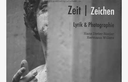Zeit / Zeichen. Lyrik & Photographie.   - Hans Dieter Rieder. Hermann Willers. Herausgeber Heidrun Rieder.