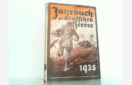 Jahrbuch des deutschen Heeres 1938. Mit Geleitwort des Oberbefehlshabers des Heeres General mder Artillerie Freiherr von Fritsch.
