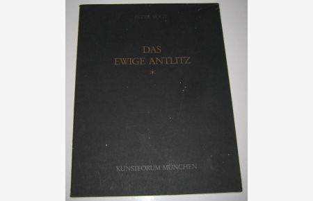 Das ewige Antlitz. (Signiertes Exemplar).   - Eine Inszenierung mit neun Bildern. Kunstforum München. 7. Februar - 7. März 1985.