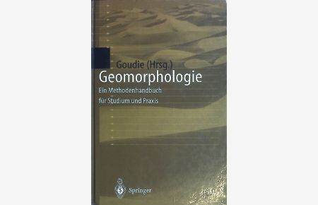 Geomorphologie : ein Methodenhandbuch für Studium und Praxis ; mit 39 Tabellen.