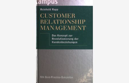 Customer-relationship-Management : das neue Konzept zur Revolutionierung der Kundenbeziehungen;  - Marketing