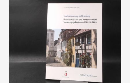 Stadterneuerung in Flensburg.   - Östliche Altstadt und Achter de Möhl. Sanierungsgebiete von 1988 bis 2009.