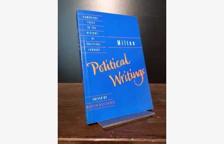 Political Writings. [By John Milton, edited by Martin Dzelzainis]. (= Cambridge Texts in the History of Political Thought).