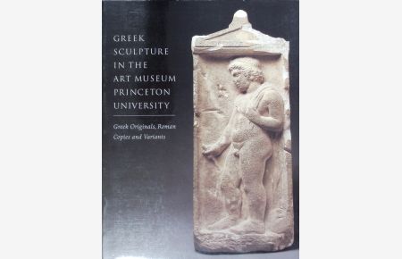 Greek sculpture in the Art Museum, Princeton University.   - Greek originals, Roman copies and variants.