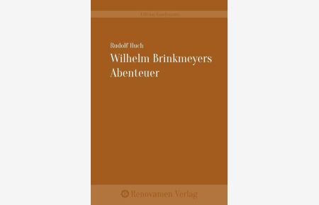 Wilhelm Brinkmeyers Abenteuer  - von ihm selbst erzählt