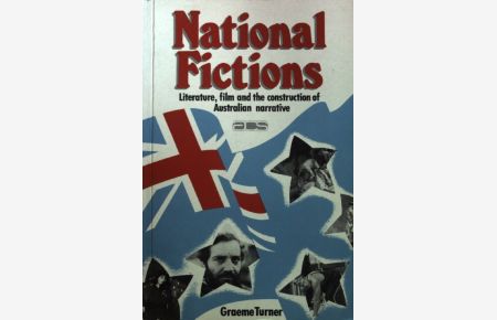 National Fictions: Literature, Film and Construction of Australian Narrative  - Australian Cultural Studies;