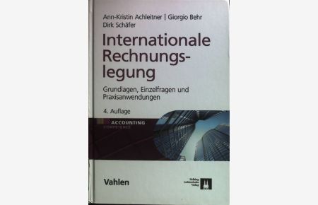 Internationale Rechnungslegung : Grundlagen, Einzelfragen und Praxisanwendungen.   - Accounting competence