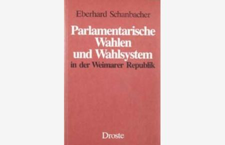 Parlamentarische Wahlen und Wahlsystem in der Weimarer Republik  - Wahlgesetzgebung und Wahlreform im Reich und in den Ländern