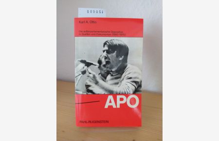 APO. Ausserparlamentarische Opposition in Quellen und Dokumenten (1960 - 1970). [Von Karl A. Otto]. (= Kleine Bibliothek, 506: Politik und Zeitgeschichte).