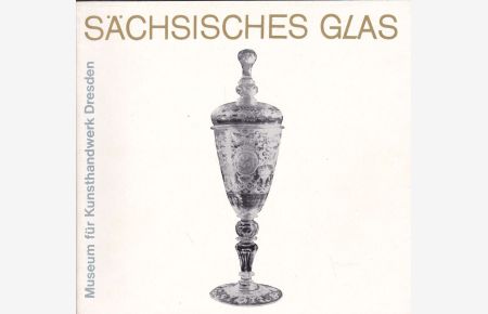 Sächsisches Glas vom 17. bis zum Anfang des 19. Jahrhunderts