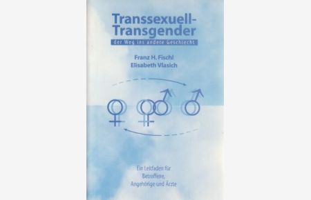 Transsexuell-Transgender: Der Weg ins andere Geschlecht.