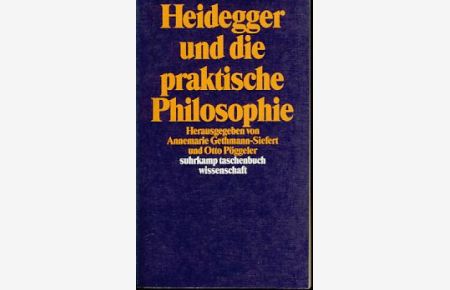 Heidegger und die praktische Philosophie.   - Suhrkamp-Taschenbuch Wissenschaft.