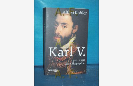 Karl V. : 1500 - 1558 , eine Biographie  - Beck'sche Reihe , 1649