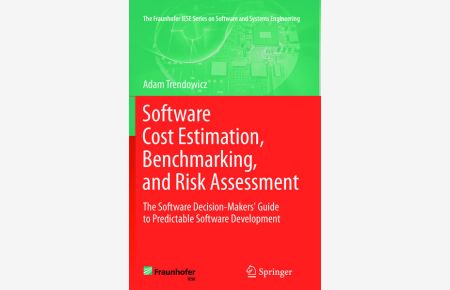 Software Cost Estimation, Benchmarking, and Risk Assessment - The Software Decision-Makers` Guide to Predictable Software Development