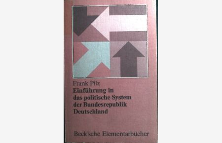 Einführung in das politische System der Bundesrepublik Deutschland : staatl. , wirtschaftl. u. soziale Strukturen u. Prozesse.   - Beck'sche Elementarbücher