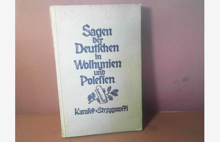 Sagen der Deutschen in Wolhynien und Polesien. (= Ostdeutsche Heimatbücher, Band 5).