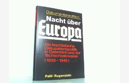 Die faschistische Okkupationspolitik in Österreich und der Tschechoslowakei (1938 - 1945). Nacht über Europa. Band 1.